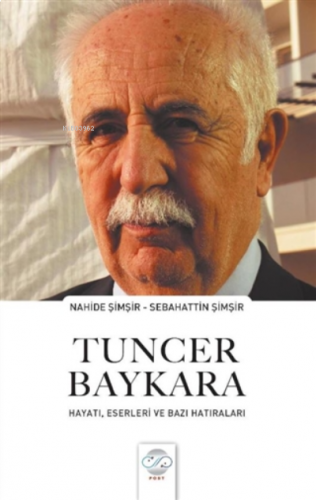 Tuncer Baykara Hayatı, Eserleri ve Bazı Hatıraları