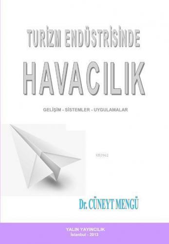 Turizm Endüstrisinde Havacılık; Gelişim-Sistemler-Uygulamalar