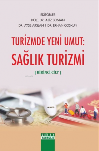 Turizmde Yeni Umut: Sağlık Turizmi (Birinci Cilt)