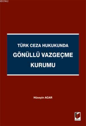 Türk Ceza Hukukunda Gönüllü Vazgeçme Kurumu