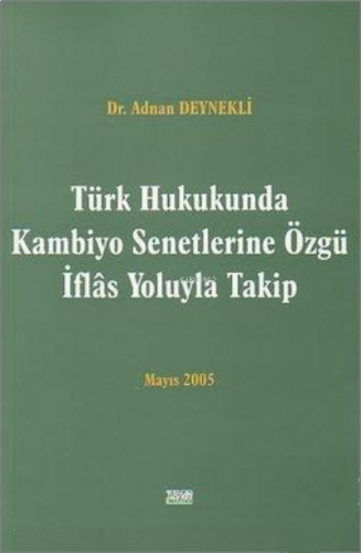 Türk Hukukunda Kambiyo Senetlerine Özgü İflas Yoluyla Takip