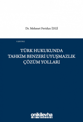 Türk Hukukunda Tahkim Benzeri Uyuşmazlık Çözüm Yolları