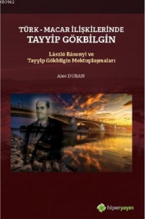 Türk-Macar İlişkilerinde Tayyip Gölbilgin / Lászlo Rásonyi ve Tayyip G