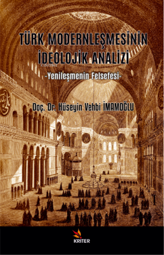 Türk Modernleşmesinin İdeolojik Analizi;Yenileşmenin Felsefesi