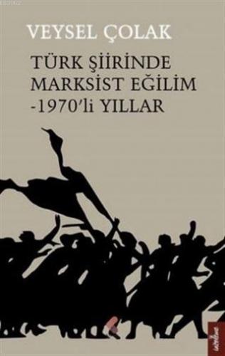 Türk Şiirinde Marksist Eğilim - 1970'li Yıllar