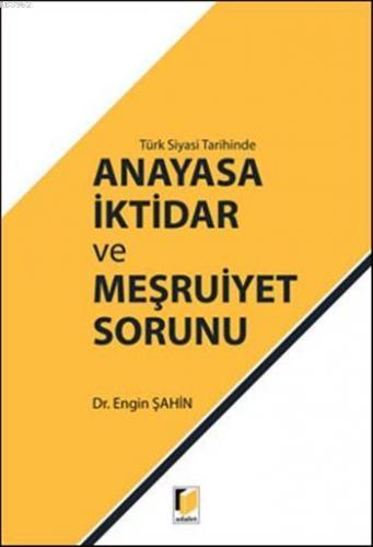 Türk Siyasi Tarihinde Anayasa İktidar ve Meşruiyet Sorunu