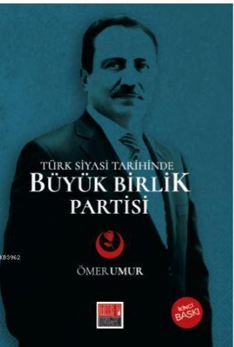 Türk Siyasi Tarihinde Büyük Birlik Partisi (1993-2009)