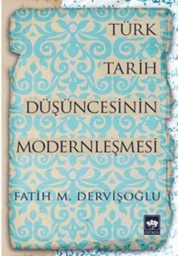 Türk Tarih Düşüncesinin Modernleşmesi