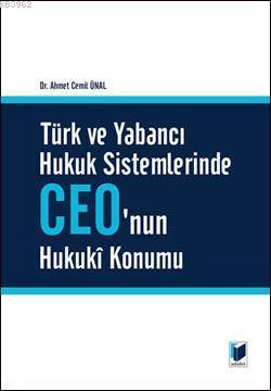 Türk ve Yabancı Hukuk Sistemlerinde Ceo'nun Hukuki Konumu