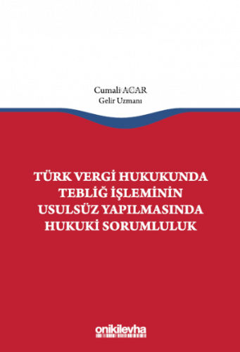 Türk Vergi Hukukunda Tebliğ İşleminin Usulsüz Yapılmasında Hukuki Soru