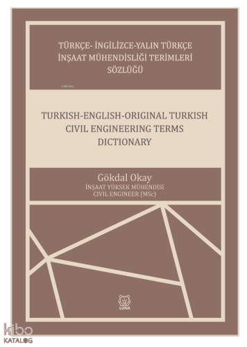 Türkçe- İngilizce-Yalın Türkçe İnşaat Mühendisliği Terimleri Sözlüğü;Turkish-English-Original Turkish Civil Engineering Terms Dictionary
