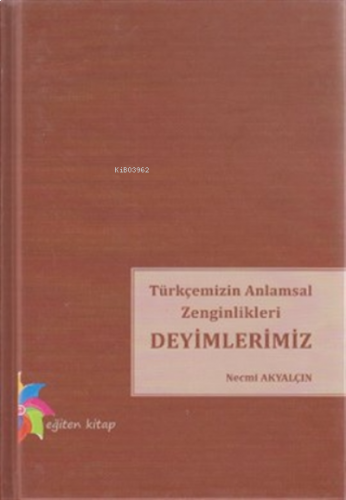 Türkçemizin Anlamsal Zenginlikleri Deyimlerimiz