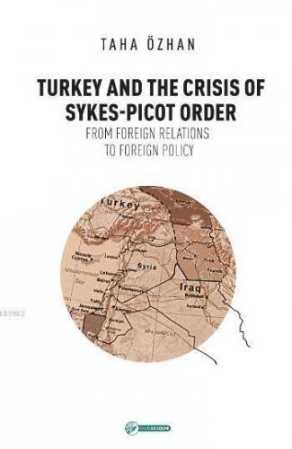 Turkey And The Crisis Of Sykes-Picot Order