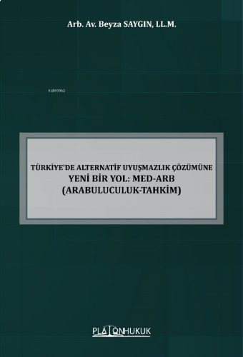 Türkiye’de Alternatif Uyuşmazlık Çözümüne Yeni Bir Yol: Med-Arb (Arabu