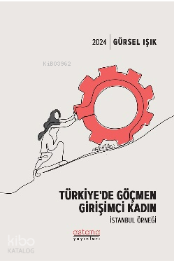 Türkiye’de Göçmen Girişimci Kadın - İstanbul Örneği