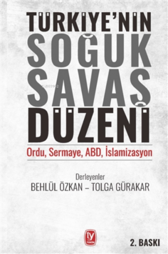 Türkiye’nin Soğuk Savaş Düzeni;Ordu, Sermaye, Abd, İslamizasyon