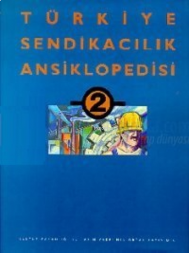 Türkiye Sendikacılık Ansiklopedisi Cilt-2