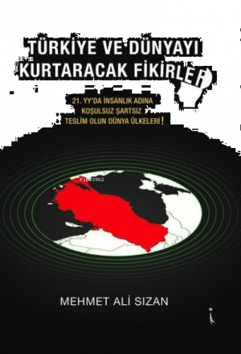 Türkiye ve Dünyayı Kurtaracak Fikirler