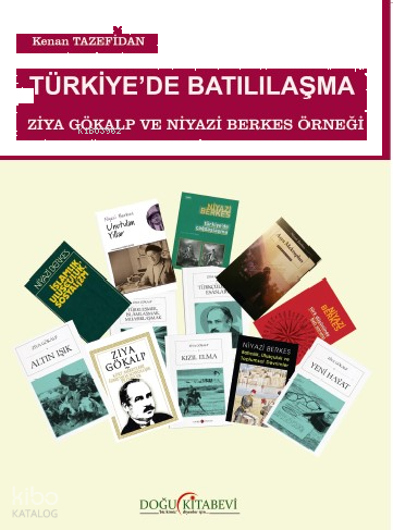 Türkiye'de Batılılaşma - Ziya Gökalp ve Niyazi Berkes Örneği