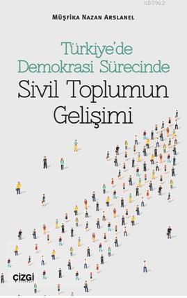 Türkiye'de Demokrasi Sürecinde Sivil Toplumun Gelişimi
