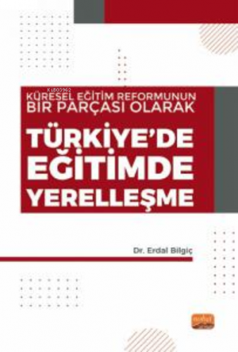 Türkiye'de Eğitimde Yerelleşme ;Küresel Eğitim Reformunun Bir Parçası Olarak