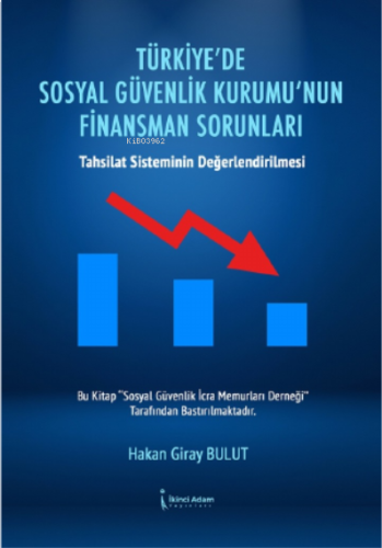 Türkiye'de Sosyal Güvenlik Kurumu'nun Finansman Sorunları