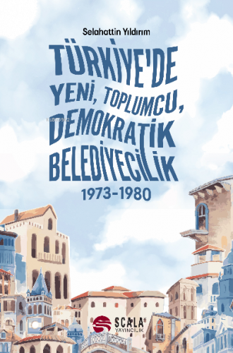 Türkiye'de Yeni, Toplumcu, Demokratik Belediyecilik (1973-1980)