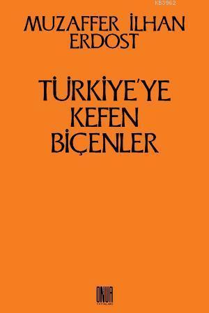 Türkiye'ye Kefen Biçenler