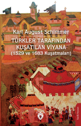 Türkler Tarafından Kuşatılan Viyana ;(1529 ve 1683 Kuşatmaları)