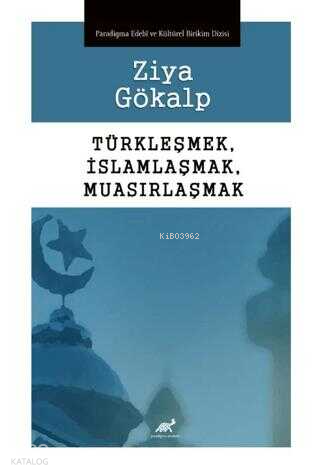 Türkleşmek, İslamlaşmak, Muhasırlaşmak