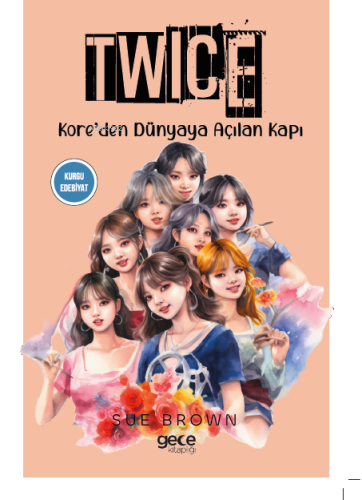 Twice ;Kore’den Dünyaya Açılan Kapı