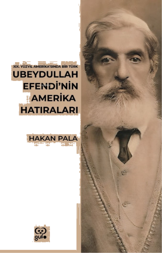 Ubeydullah Efendi’nin Amerika Hatıraları;19. Yüzyıl Amerika’sında Bir Türk
