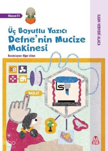Üç Boyutlu Yazıcı Defne'nin Mucize Makinesi - Okuyan Fil