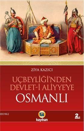 Uçbeyliği'nden Devlet-i Aliyye'ye Osmanlı