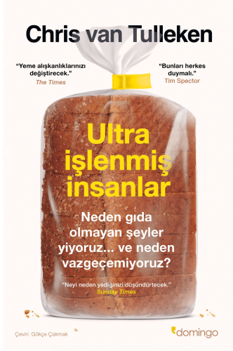 Ultra İşlenmiş İnsanlar: Neden Gıda Olmayan Şeyler Yiyoruz ve Neden Vazgeçemiyoruz?