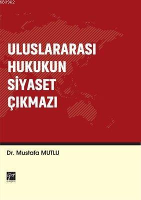 Uluslararası Hukukun Siyaset Çıkmazı
