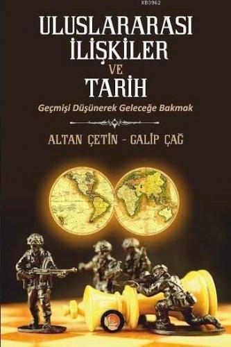 Uluslararası İlişkiler ve Tarih; Geçmişi Düşünerek Geleceğe Bakmak