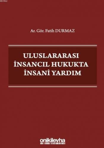 Uluslararası İnsancıl Hukukta İnsani Yardım