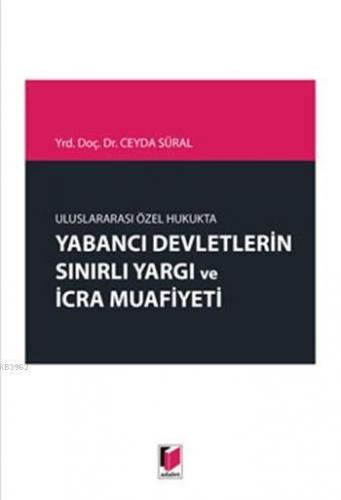 Uluslararası Özel Hukukta Yabancı Devletlerin Sınırlı Yargı ve İcra Mu