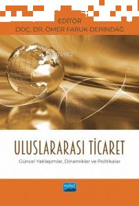 Uluslararası Ticaret;Güncel Yaklaşımlar, Dinamikler ve Politikalar