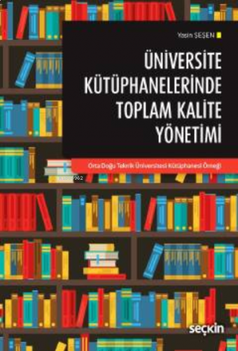 Üniversite Kütüphanelerinde Toplam Kalite Yönetimi