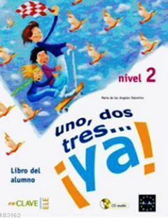 Uno, Dos, Tres... ya! 2 Libro del Alumno (Ders Kitabı +Audio Descargab