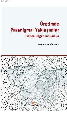 Üretimde Paradigmal Yaklaşımlar Üzerine Değerlendirmeler