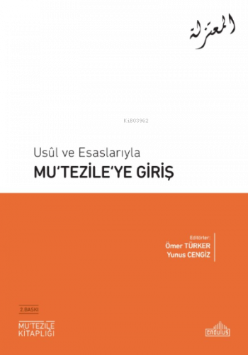 Usûl ve Esaslarıyla Mu‘tezile’ye Giriş
