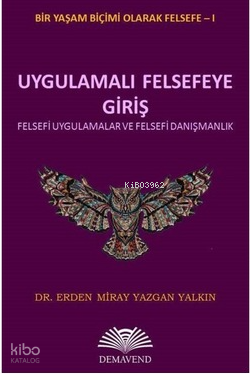 Uygulamalı Felsefeye Giriş - Felsefi Uygulamalar ve Felsefi Danışmanlık