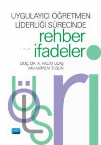 Uygulayıcı Öğretmen Liderliği Sürecinde; Rehber İfadeler
