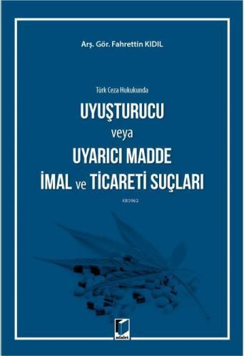 Uyuşturucu veya Uyarıcı Madde İmal ve Ticaret Suçları (Türk Ceza Hukuk