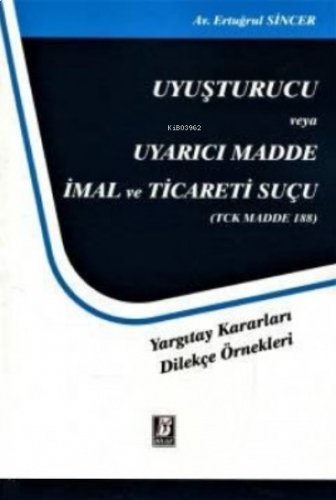 Uyuşturucu veya Uyarıcı Madde İmal ve Ticareti Suçu (TCK Madde 188)
