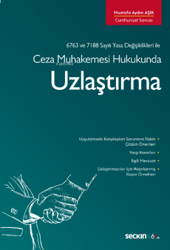 Uzlaştırma;6763 ve 7188 sayılı Yasa Değişiklikleri ile Ceza Muhakemesi