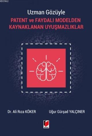 Uzman Gözüyle Patent ve Faydalı Modelden Kaynaklanan Uyuşmazlıklar